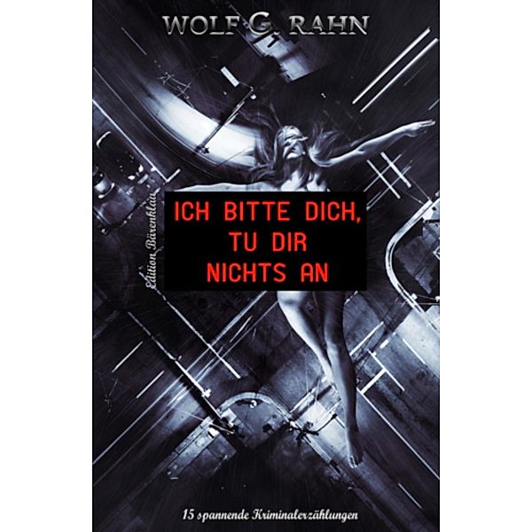 Ich bitte dich, tu dir nichts an, Wolf G. Rahn