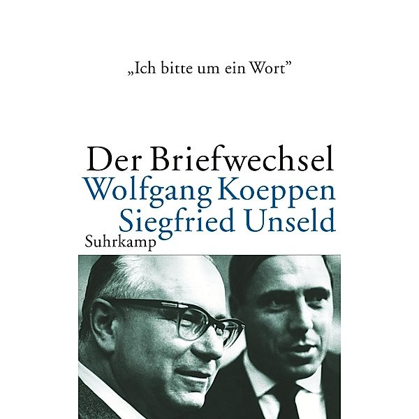 'Ich bitte um ein Wort . . .', Wolfgang Koeppen, Siegfried Unseld