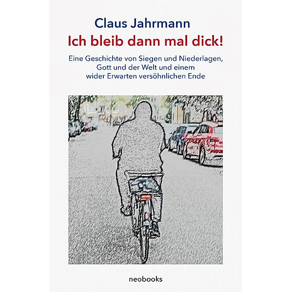 Ich bleib dann mal dick! / Ich bleib dann mal dick Bd.1, Claus Jahrmann