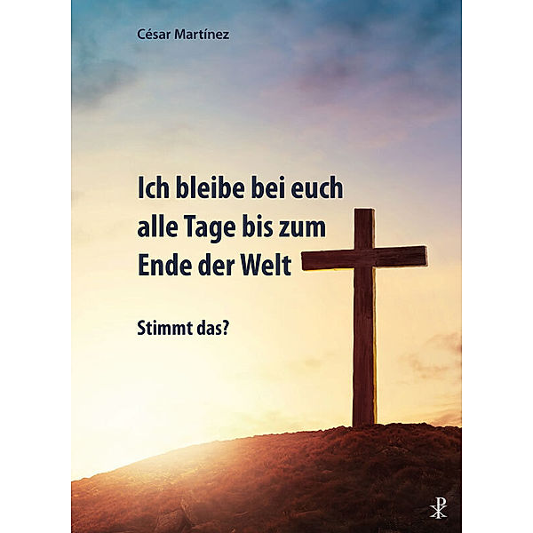 Ich bleibe bei euch alle Tage bis zum Ende der Welt, Cesar Martinez