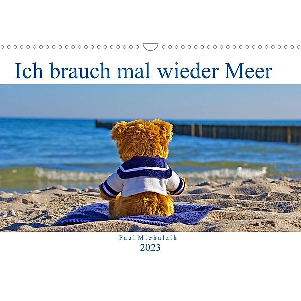 Ich brauch mal wieder Meer (Wandkalender 2023 DIN A3 quer), Paul Michalzik