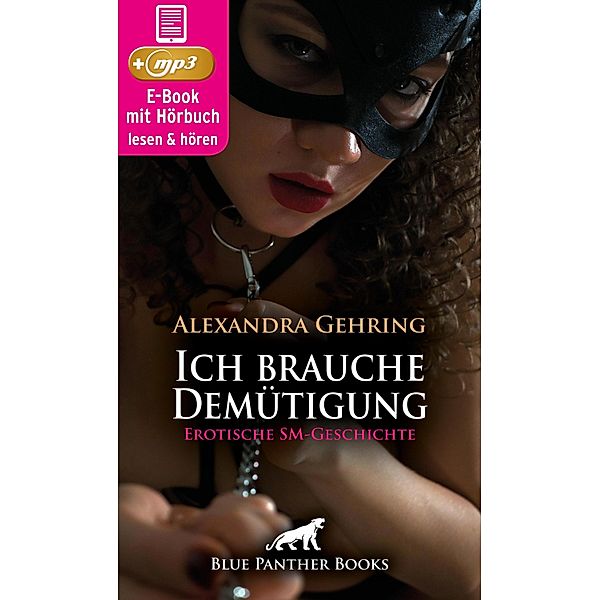 Ich brauche Demütigung | Erotik Audio Story | Erotisches Hörbuch / blue panther books Erotische Hörbücher Erotik Sex Hörbuch, Alexandra Gehring