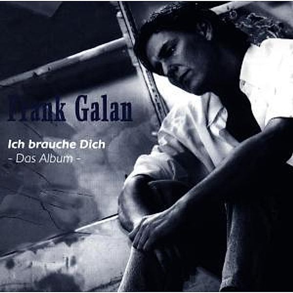 Ich Brauche Dich-Album, Frank Galan