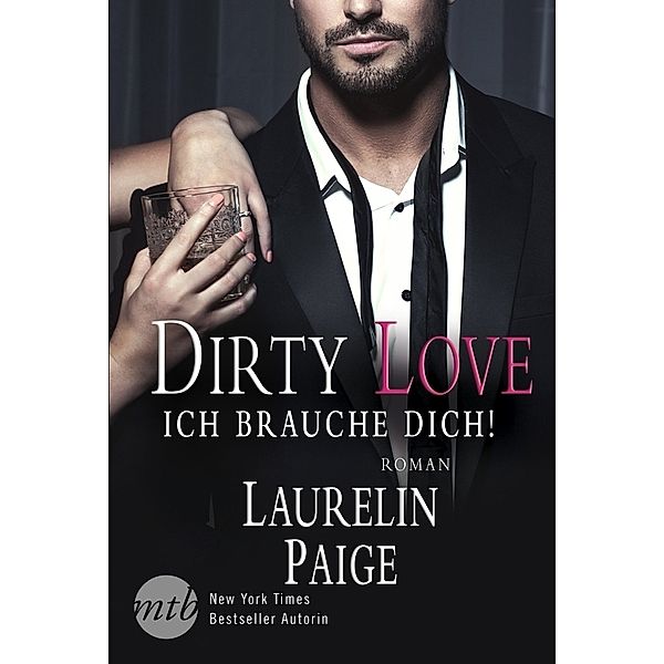 Ich brauche dich! / Dirty Love Bd.2, Laurelin Paige