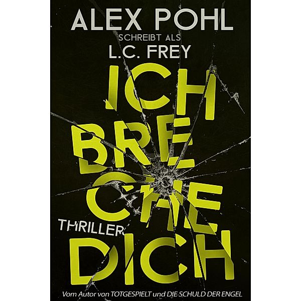 Ich Breche Dich / Kommissar Sauer Bd.2, L. C. Frey, Alex Pohl