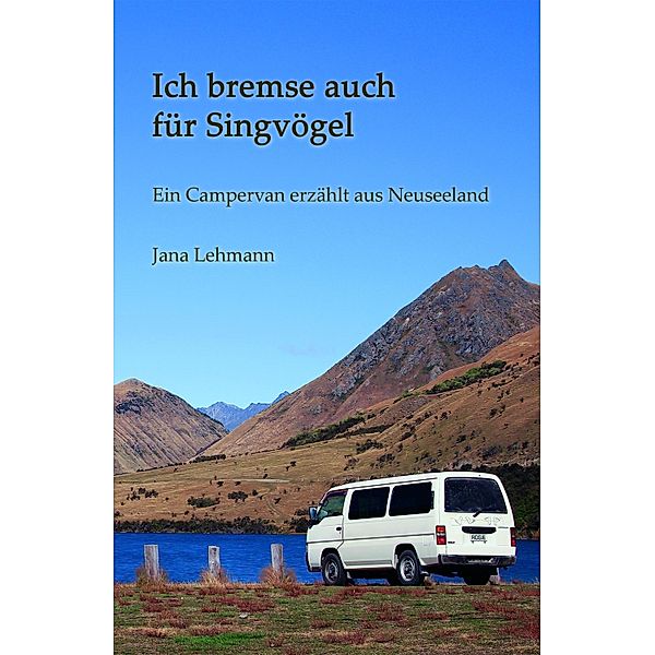 Ich bremse auch für Singvögel, Jana Lehmann