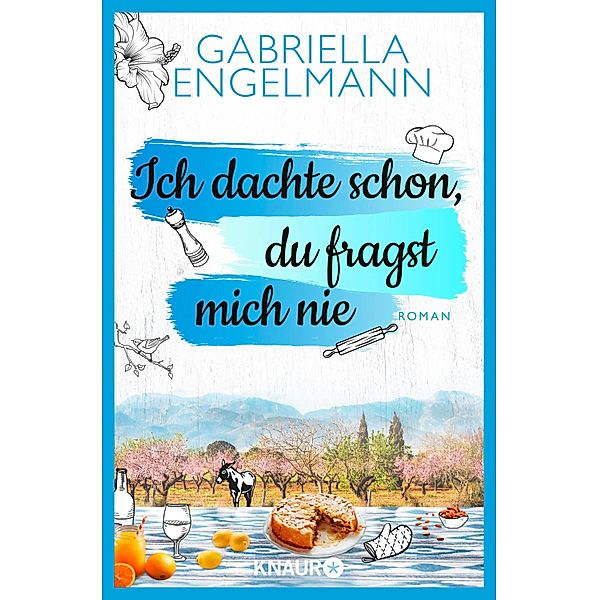 Ich dachte schon, du fragst mich nie, Gabriella Engelmann