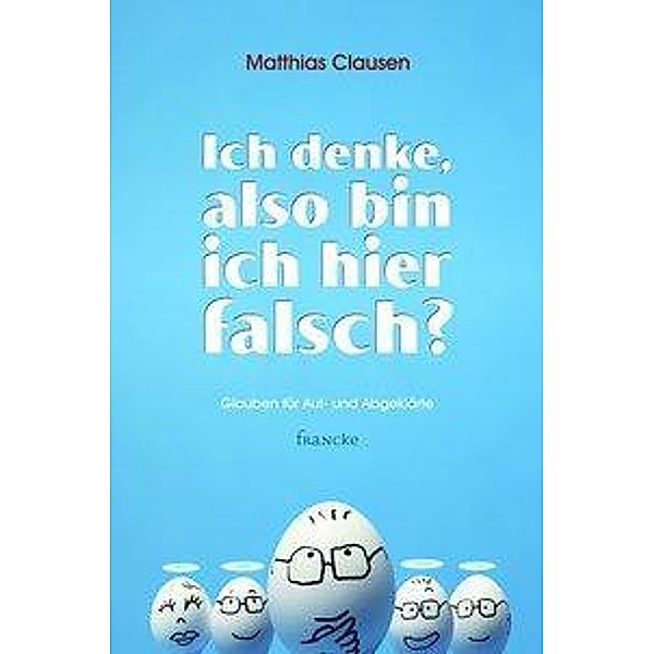 Ich denke, also bin ich hier falsch?, Matthias Clausen