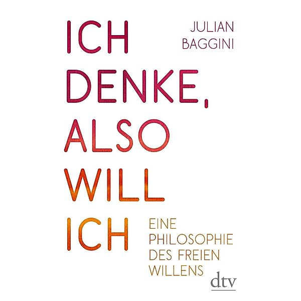 Ich denke, also will ich, Julian Baggini