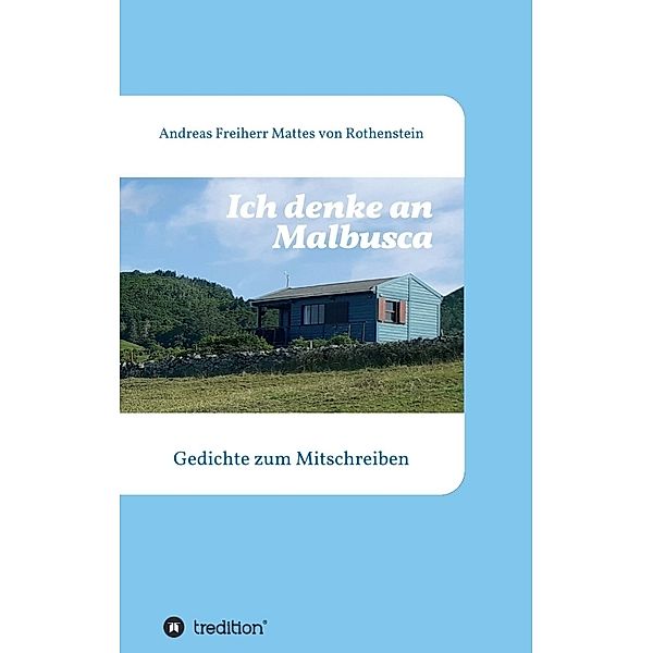 Ich denke an Malbusca, Andreas Freiherr Mattes von Rothenstein