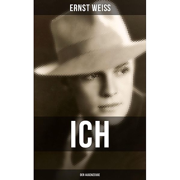 Ich - der Augenzeuge, Ernst Weiß