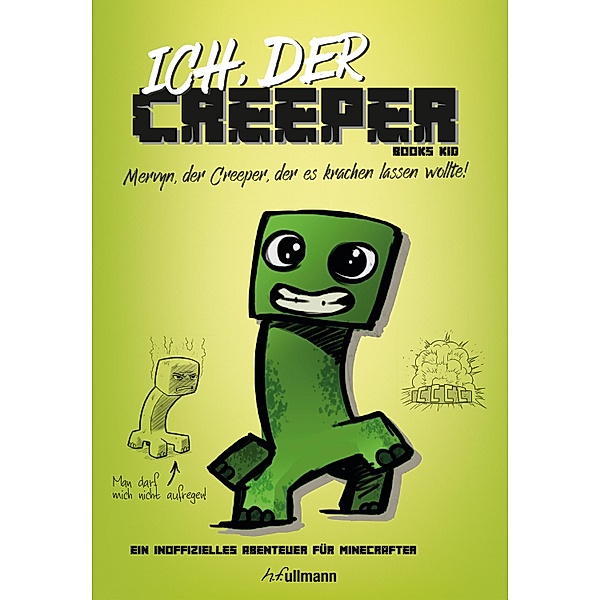Ich, der Creeper / Minecraft Monster-Reihe Bd.1, Books Kid