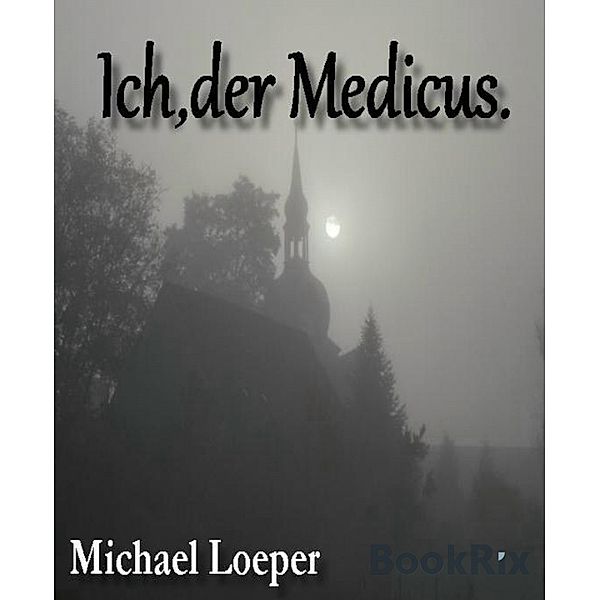 Ich, der Medicus., Michael Loeper