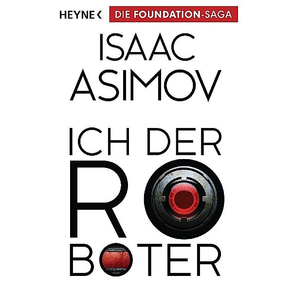 Ich, der Roboter / Foundation-Zyklus Bd.1, Isaac Asimov