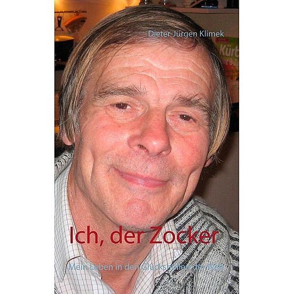 Ich, der Zocker, Dieter-Jürgen Klimek
