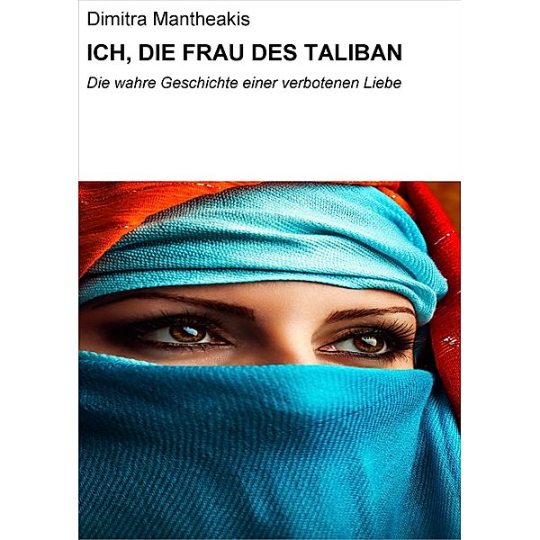 ICH, DIE FRAU DES TALIBAN, Dimitra Mantheakis