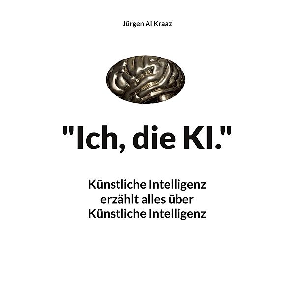 Ich, die KI., Jürgen AI Kraaz