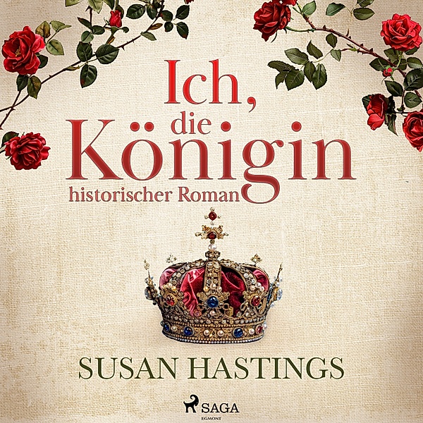 Ich, die Königin - historischer Roman, Susan Hastings