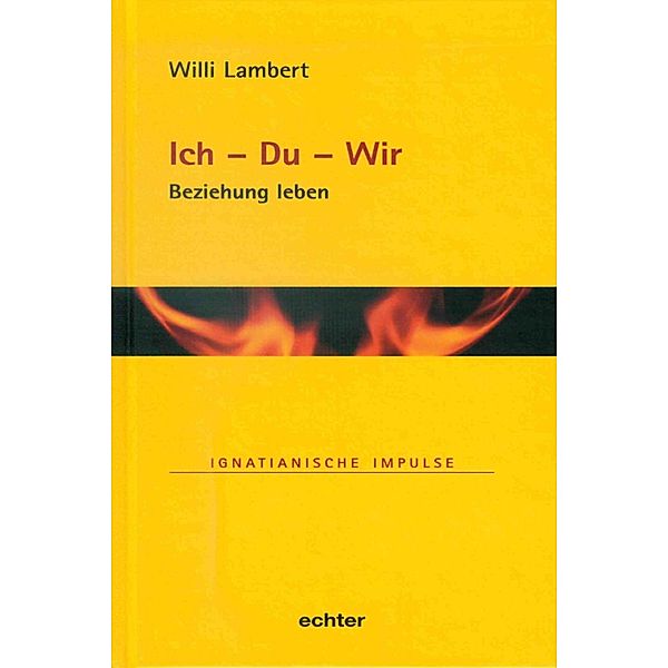 Ich - Du - Wir / Ignatianische Impulse Bd.86, Willi Lambert