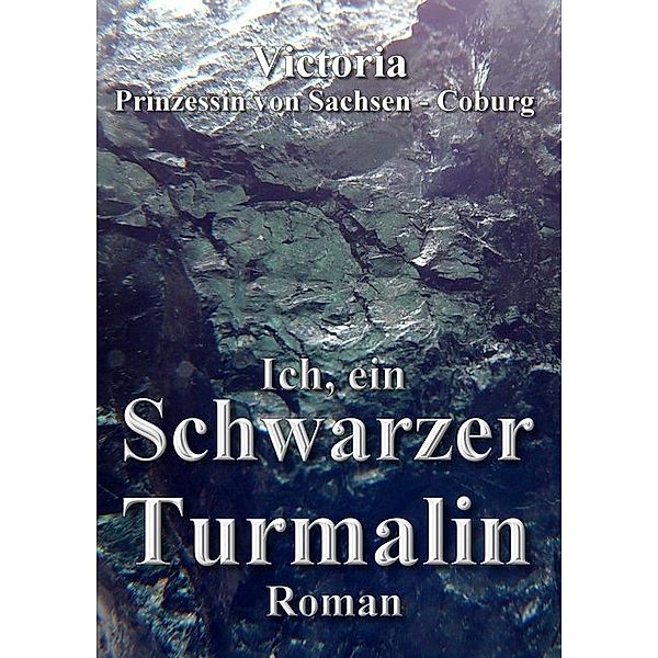 Ich, ein Schwarzer Turmalin, Victoria von Sachsen-Coburg