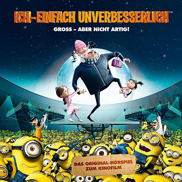 Ich - Einfach unverbesserlich - 1 - Ich - Einfach unverbesserlich (Das Original-Hörspiel zum Kinofilm), Thomas Karallus, Cinco Paul, Ken Daurio