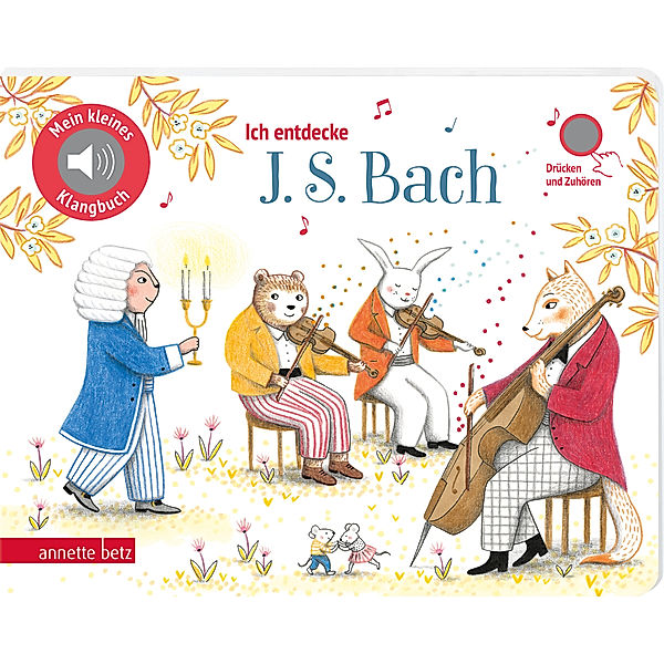 Ich entdecke J. S. Bach (Mein kleines Klangbuch, Bd. ?)