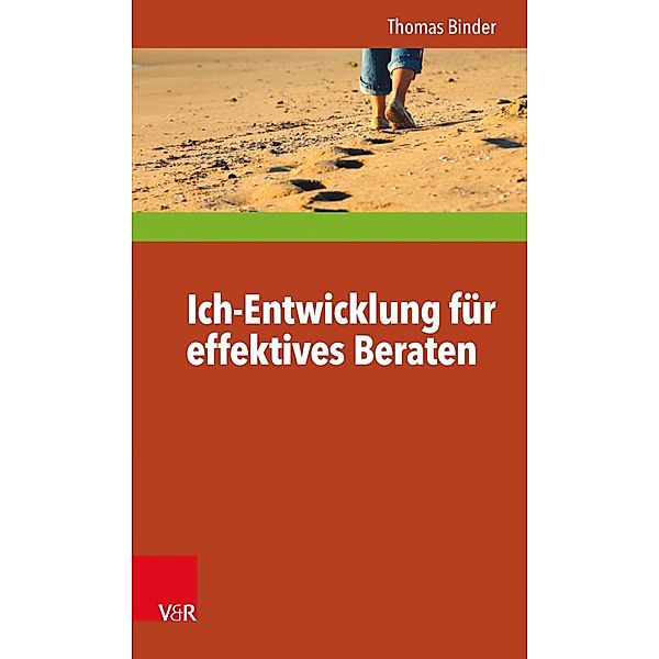 Ich-Entwicklung für effektives Beraten / Interdisziplinäre Beratungsforschung, Thomas Binder