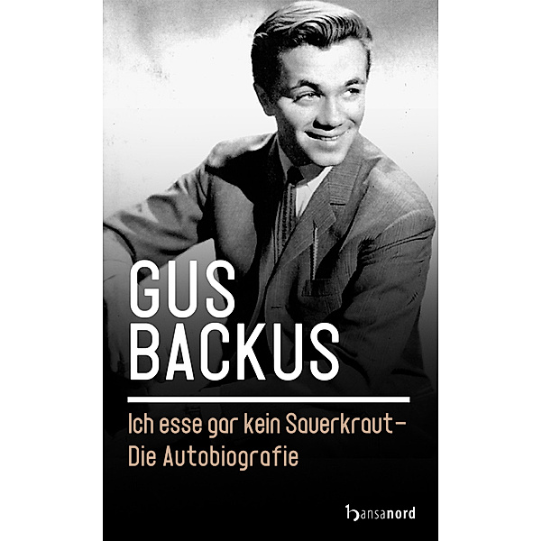 Ich esse gar kein Sauerkraut - Die Autobiografie, Gus Backus
