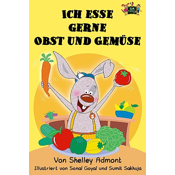 Ich esse gerne Obst und Gemüse (German Edition) / German Bedtime Collection, Shelley Admont, Kidkiddos Books