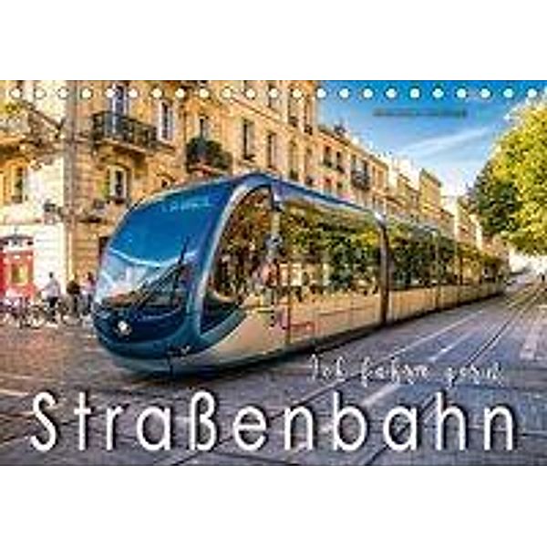 Ich fahre gern Straßenbahn (Tischkalender 2018 DIN A5 quer), Peter Roder