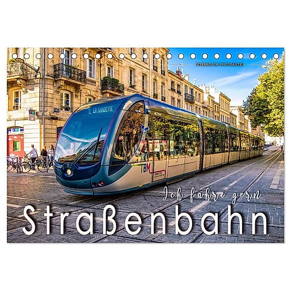 Ich fahre gern Straßenbahn (Tischkalender 2024 DIN A5 quer), CALVENDO Monatskalender, Peter Roder