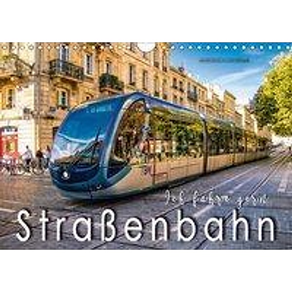 Ich fahre gern Straßenbahn (Wandkalender 2018 DIN A4 quer), Peter Roder