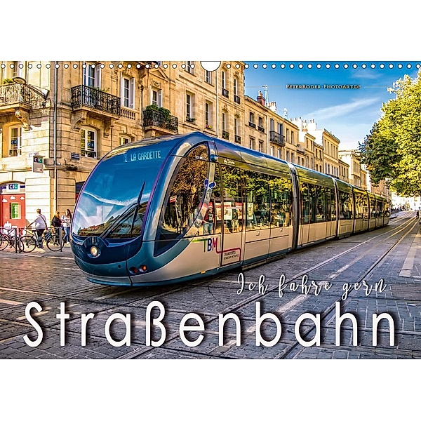 Ich fahre gern Straßenbahn (Wandkalender 2021 DIN A3 quer), Peter Roder