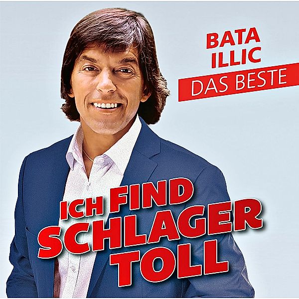 Ich find Schlager Toll - Das Beste, Bata Illic