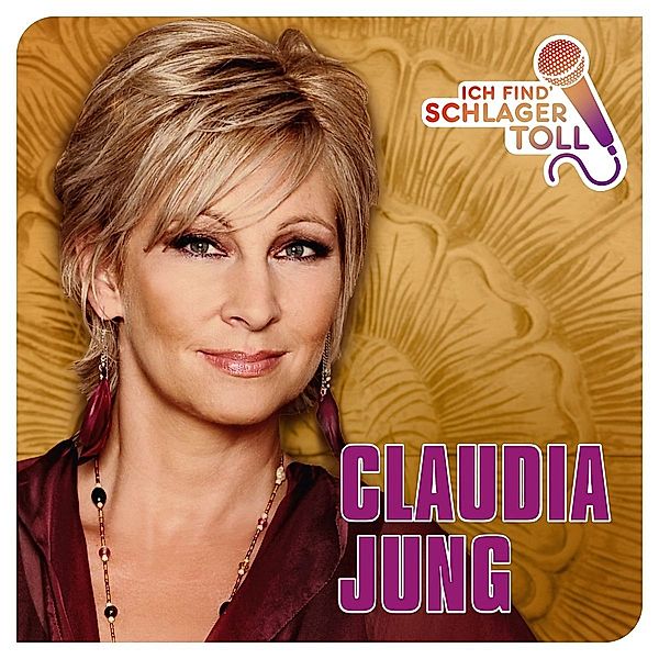 Ich Find' Schlager Toll-Das Beste, Claudia Jung