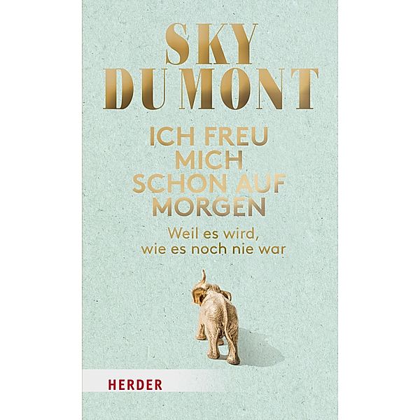 Ich freu mich schon auf morgen, Sky Du Mont