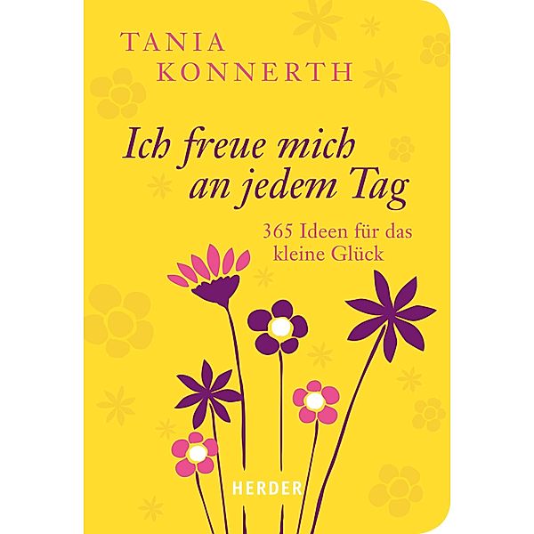 Ich freue mich an jedem Tag / Herder Spektrum Taschenbücher Bd.80639, Tania Konnerth