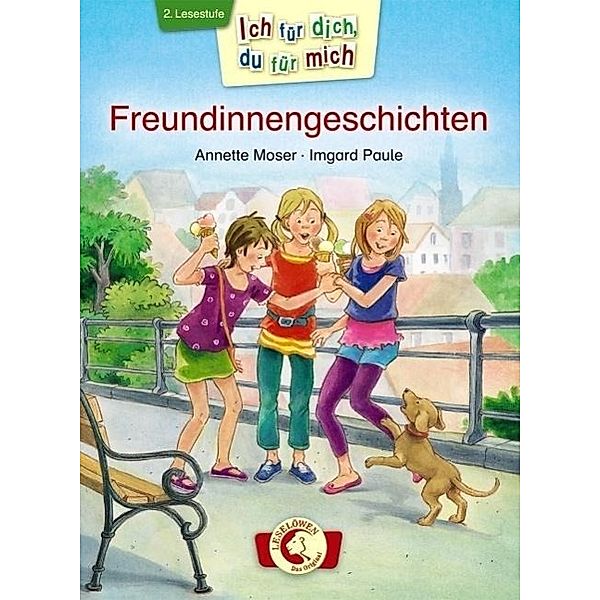 Ich für dich, du für mich - Freundinnengeschichten, Annette Moser