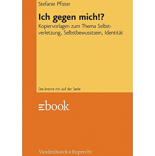 Ich gegen mich!? / Das brennt mir auf der Seele, Stefanie Pfister