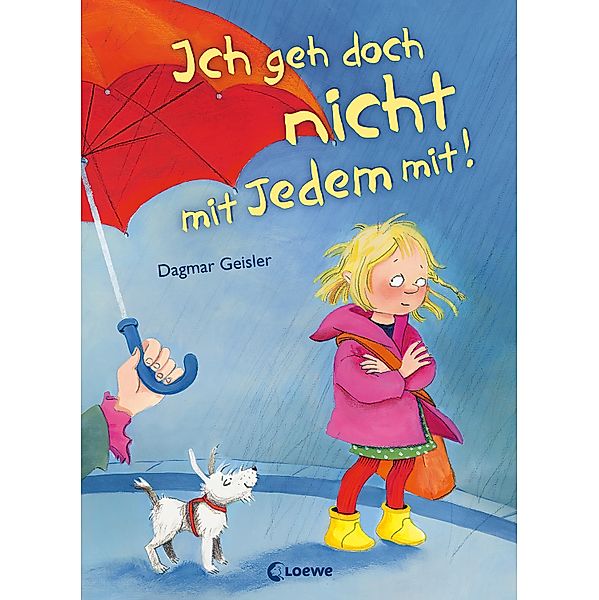 Ich geh doch nicht mit Jedem mit! (Starke Kinder, glückliche Eltern), Dagmar Geisler