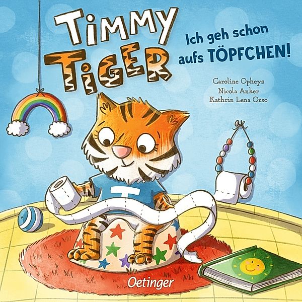 Ich geh schon aufs Töpfchen! / Timmy Tiger Bd.2, Nicola Anker, Kathrin Lena Orso