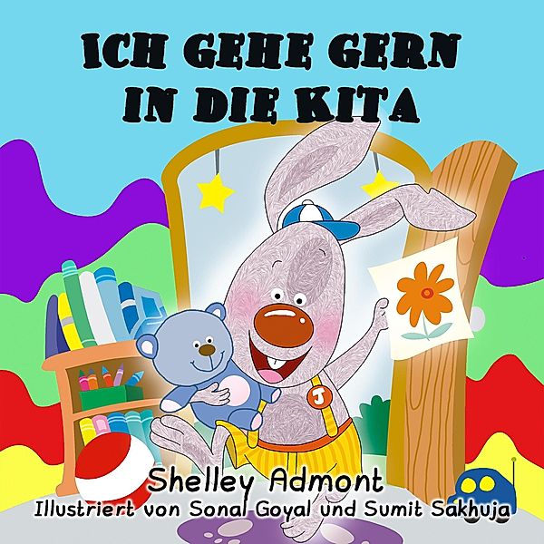 Ich gehe gern in die Kita (German Children's Book - I Love to Go to Daycare) / German Bedtime Collection, Shelley Admont, Kidkiddos Books