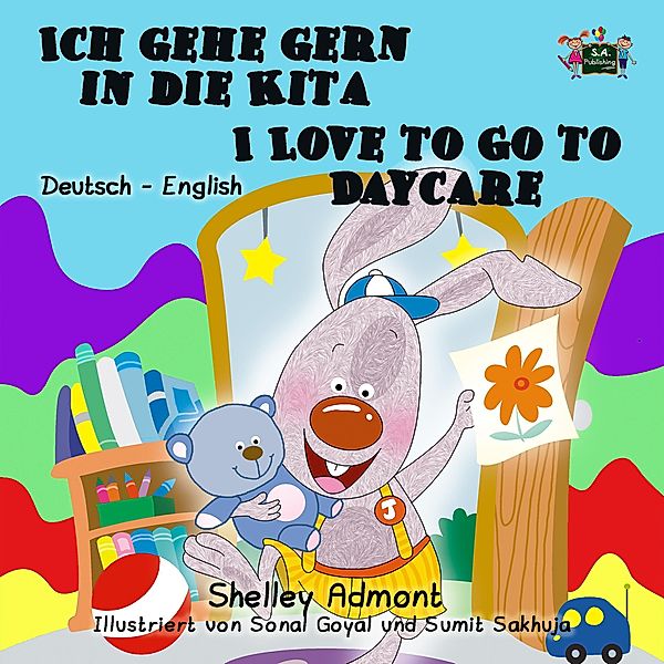 Ich gehe gern in die Kita I Love to Go to Daycare (German English Bilingual Collection) / German English Bilingual Collection, Shelley Admont