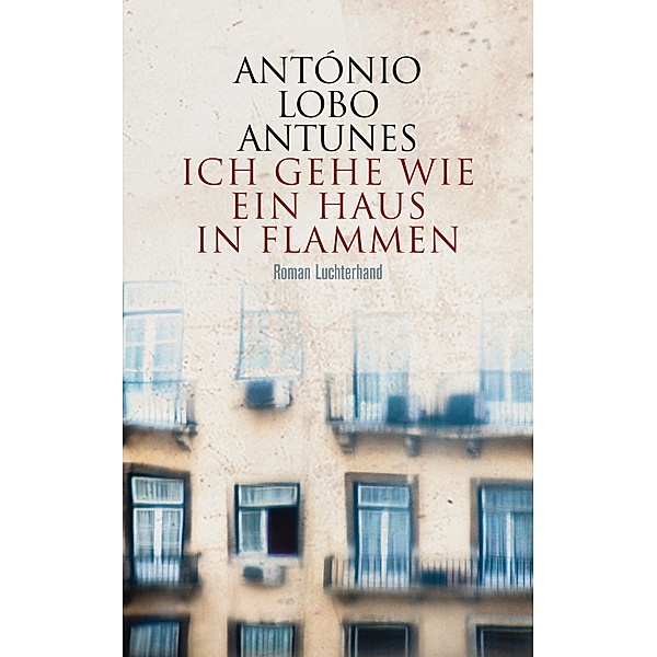 Ich gehe wie ein Haus in Flammen, António Lobo Antunes