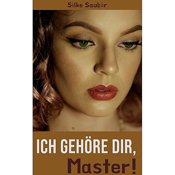 Ich gehöre Dir, Master!, Silke Saubär