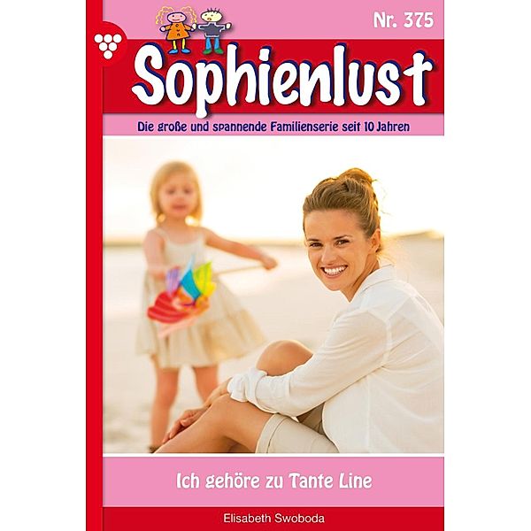 Ich gehöre zu Tante Line / Sophienlust Bd.375, Elisabeth Swoboda