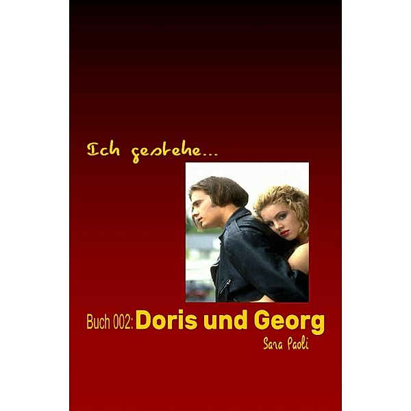 Ich gestehe Buch 002: Doris und Georg, Sara Paoli