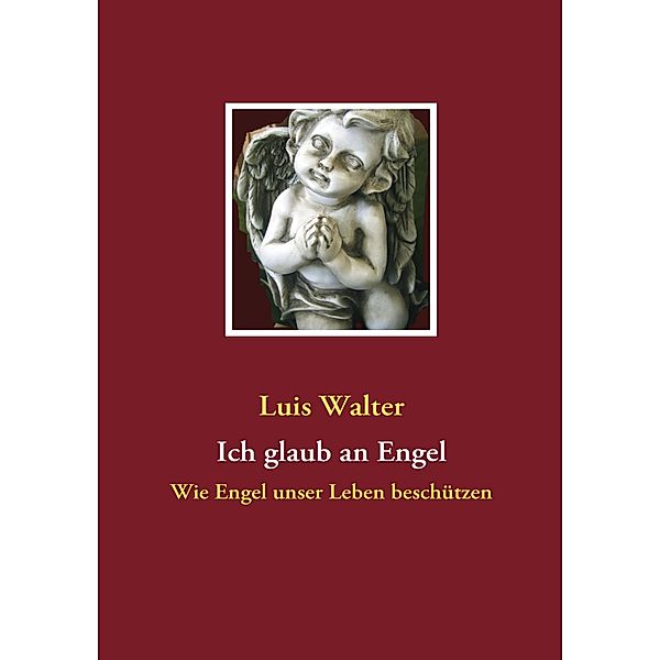 Ich glaub an Engel, Luis Walter