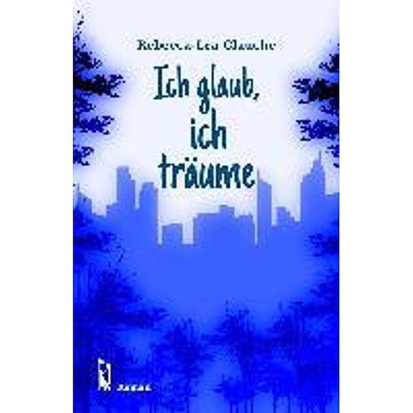 Ich glaub, ich träume, Rebecca-Lea Glauche