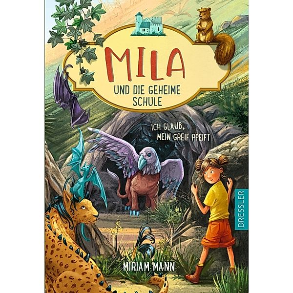 Ich glaub, mein Greif pfeift / Mila und die geheime Schule Bd.3, Miriam Mann